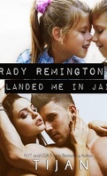 Brady Remington Landed Me in Jail