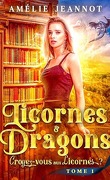 Licornes et dragons, Tome 1 : Croyez-vous aux Licornes ?