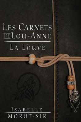 Couverture du livre : Les Carnets de Lou-Anne, Tome 1 : La Louve
