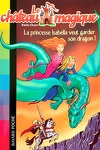 couverture Le Château magique, Tome 2 : La princesse Isabella veut garder son dragon