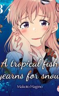A Tropical Fish Yearns for Snow, Tome 3