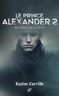 Le Prince Alexander, Tome 2 : Au-delà de la peur