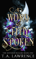 Severed Realms, Tome 1 : A Word so Fitly Spoken