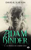 Adam Binder, Tome 2 : Le Prince de l'arbre gelé