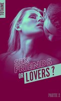 Sex Friends Or Lovers ? - Partie 2