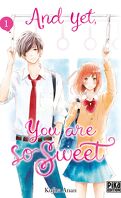 And yet, you are so sweet, Tome 1