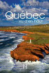couverture Le Québec Vu d'en Haut