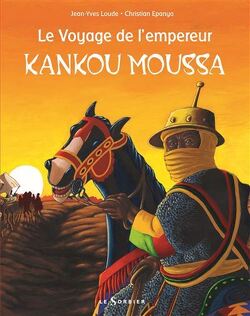Couverture de Le voyage de l'empereur Kankou Moussa