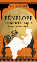 Le Chant des déesses, Tome 1 : Pénélope, Reine d'Ithaque