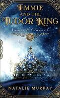 Hearts and Crowns, Tome 1 : Emmie and the Tudor King