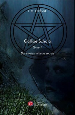 Couverture de Des sorciers et leurs secrets: Galliae Schola