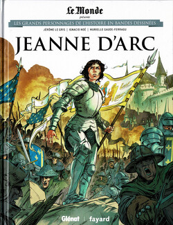 Couverture de Les Grands Personnages de l'Histoire en bandes dessinées, Tome 6 : Jeanne d'Arc