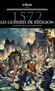 Les Grands Personnages de l'Histoire en bandes dessinées, HS 4 : 1572 - Les Guerres de religion - Le Massacre de la Saint-Barthélemy