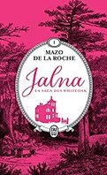 Les Jalna (Intégrale), Tome 1 : La Naissance de Jalna / Matins à Jalna / Mary Wakefield / Jeunesse de Renny
