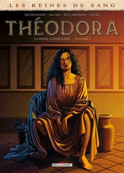 Couverture de Les Reines de sang : Théodora, la reine courtisane, Tome 1