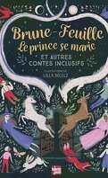Brune-Feuille le prince se marie et autres contes inclusifs