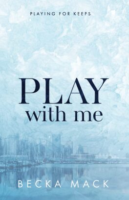 Play With Me (Playing for Keeps #2) by Becka Mack - Indie Edition –  fatedpages