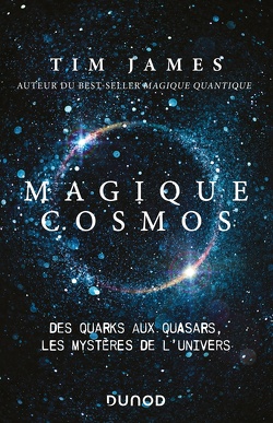 Couverture de Magique Cosmos: Des Quarks Aux Quasars, Les Secrets de L'univers