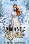 couverture Romance royale, Tome 1 : Une princesse sous protection