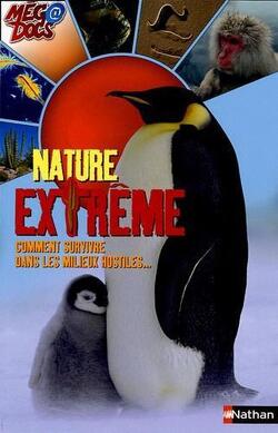 Couverture de Nature extrême : comment survivre dans les milieux les plus hostiles...