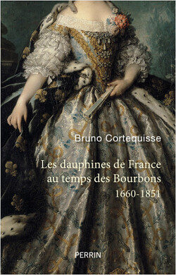 Couverture de Les Dauphines de France au temps des Bourbons 1660-1851