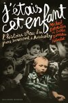 couverture J'étais cet enfant : l'histoire vraie d'un jeune survivant à Auschwitz