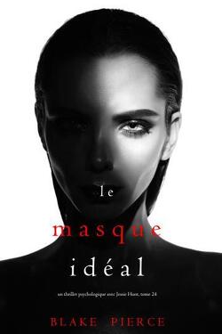 Couverture de Un thriller psychologique avec Jessie Hunt, Tome 24 : Le Masque idéal