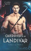 Les Guerriers de Landivar, Tome 1 : Le Prince