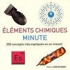 Eléments chimiques minute - 200 concepts clés expliqués en un instant