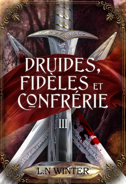 Couverture de Druides, fidèles et confrérie, Tome 3 : La Guerre des druides