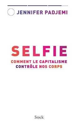 Couverture de Selfie: comment le capitalisme contrôle nos corps