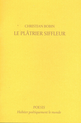 Le Plâtrier Siffleur - Livre de Christian Bobin