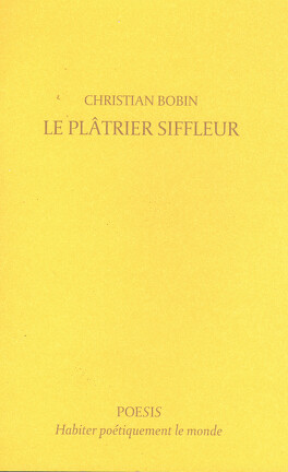 Le Plâtrier Siffleur - Livre de Christian Bobin