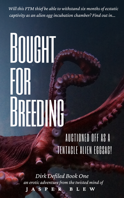 Couverture de Dirk Defiled, Tome 1 : Bought for Breeding: Auctioned Off as a Tentacle Alien Eggsac!