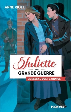Couverture de Juliette et la Grande Guerre, Tome 2 : Le Réseau des Flandres
