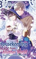 Housekeeping Mage from Another World : Making Your Adventures Feel Like Home !, Tome 3