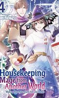 Housekeeping Mage from Another World : Making Your Adventures Feel Like Home !, Tome 4