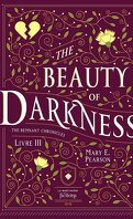 The Remnant Chronicles, tome 3 : The Beauty of Darkness
