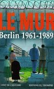 Le Mur - Berlin 1961-1989