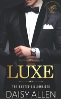 The Baxter Billionaires, Tome 1 : Luxe