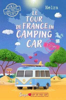 Cap ou pas Cap, Tome 1 : Le Tour de France en camping car - Cléo - Livre de  Nelra