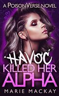PoisonVerse, Tome 1 : Havoc Killed Her Alpha