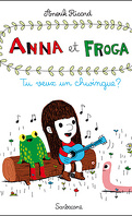Anna et Froga, Tome 1 : Tu veux un chwingue ?