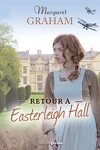 couverture Le Domaine d'Easterleigh Hall, Tome 4 : Retour à Easterleigh Hall