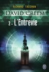 David Creem, Tome 2 : L'Entrevie