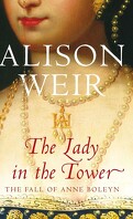 The Lady in the Tower: the fall of Anne Boleyn