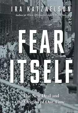Couverture de Fear Itself: The New Deal and the Origins of Our Time