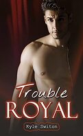 Trouble royal