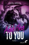 Addicted to You, Tome 1