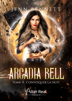 Couverture de Arcadia Bell, Tome 4 : Convoquer la nuit